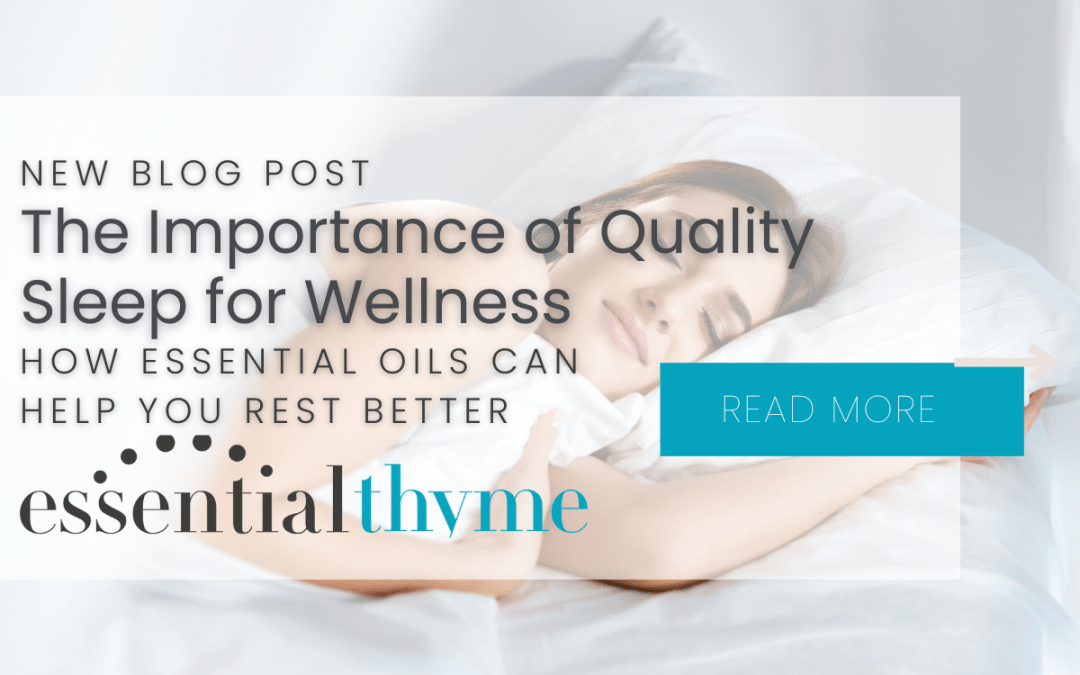 The Importance of Quality Sleep for Wellness: How Essential Oils Can Help You Rest Better