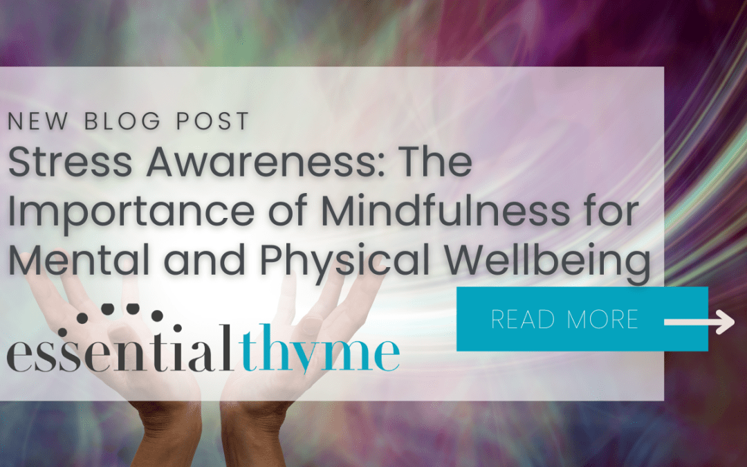 Stress Awareness: The Importance of Mindfulness for Mental and Physical Wellbeing
