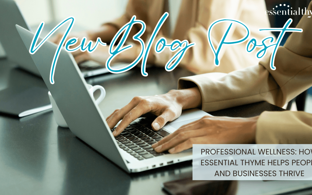 Professional Wellness: How Essential Thyme Helps People and Businesses Thrive
