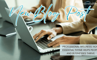 Professional Wellness: How Essential Thyme Helps People and Businesses Thrive